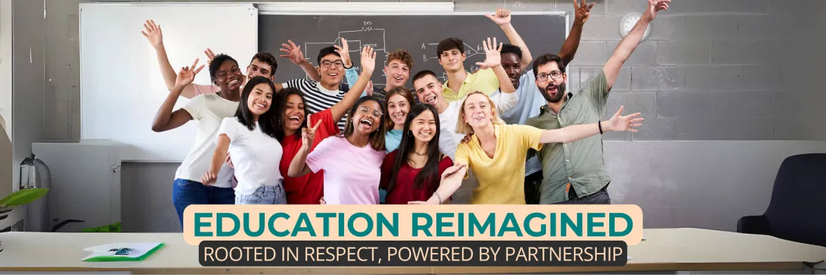 Education Reimagined: Rooted in Respect, Powered by Partnership