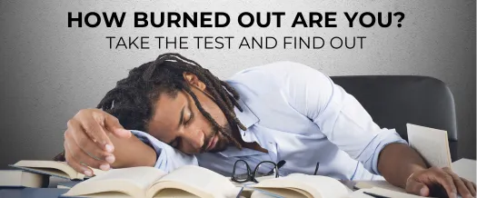 Take the Teacher Burnout Inventory to see how burned out you are