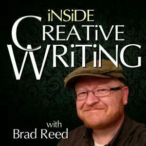 The Inside Creative Writing Podcast with Brad Reed