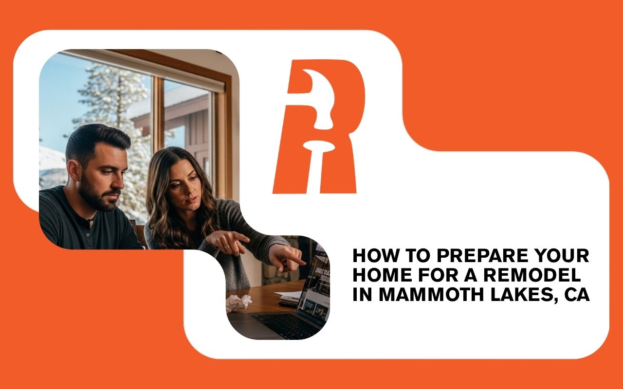 How to Prepare Your Home for a Remodel in Mammoth Lakes, CA