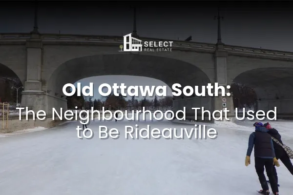 Old Ottawa South: The Neighbourhood That Used to Be Rideauville