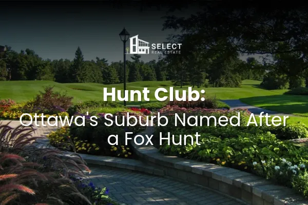 Hunt Club: Ottawa's Suburb Named After a Fox Hunt