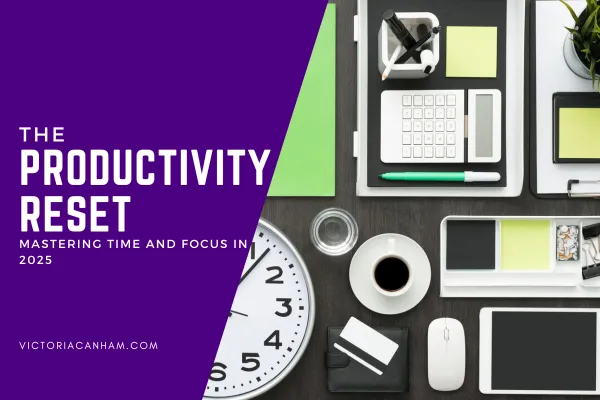 Victoria Canham Coaching Blog Cover: Productivity Reset 2025