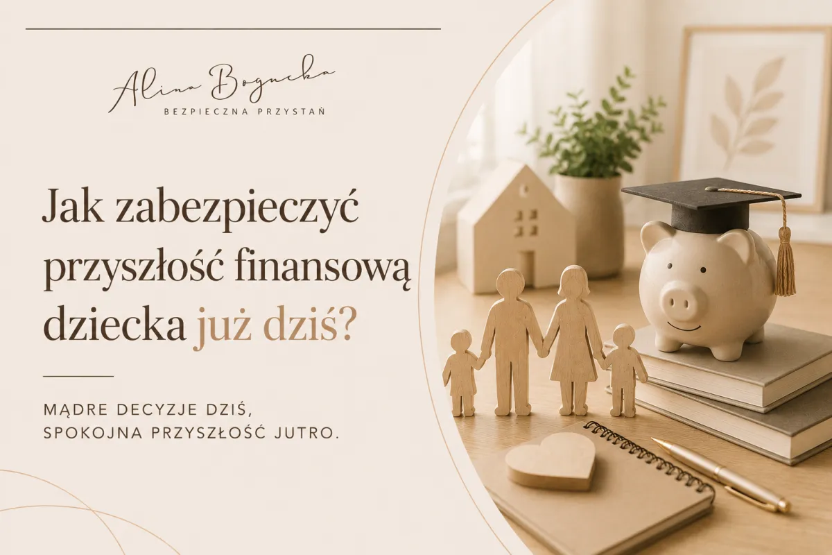 Jak zabezpieczyć przyszłość finansową dziecka już dziś?