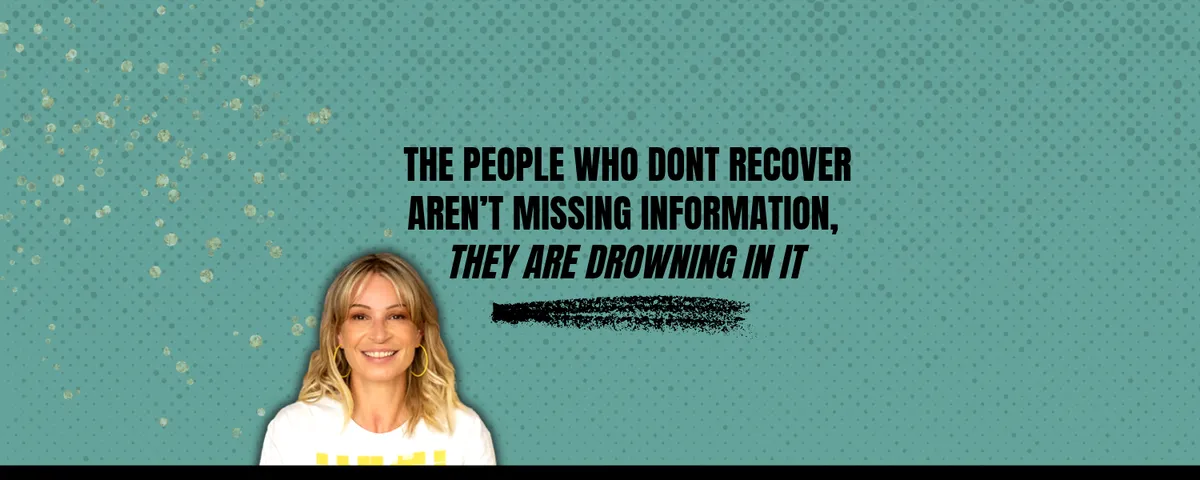 The People Who Don't Recover Aren't Missing Information, They are Drowning In It