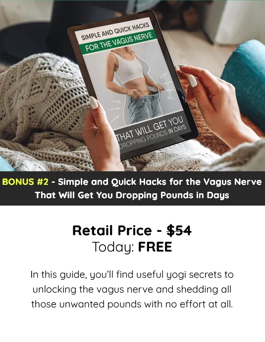 Bonus 2 - Simple and Quick Hacks for the Vagus Nerve That Will Get You Dropping Pounds in Days