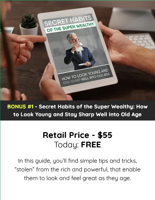 BONUS 1 - Secret Habits of the Super Wealthy: How to Look Young and Stay Sharp Well Into Old Age