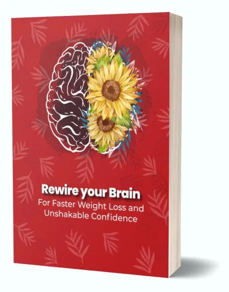 BONUS #2 - "Rewire your Brain For Faster Weight Loss and Unshakable Confidence"