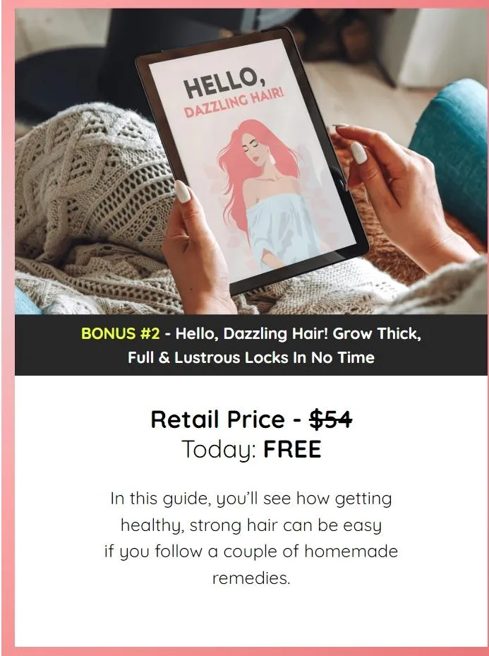 Bonus #2 - Hello, Dazzling Hair! Grow Thick, Full & Lustrous Locks In No Time