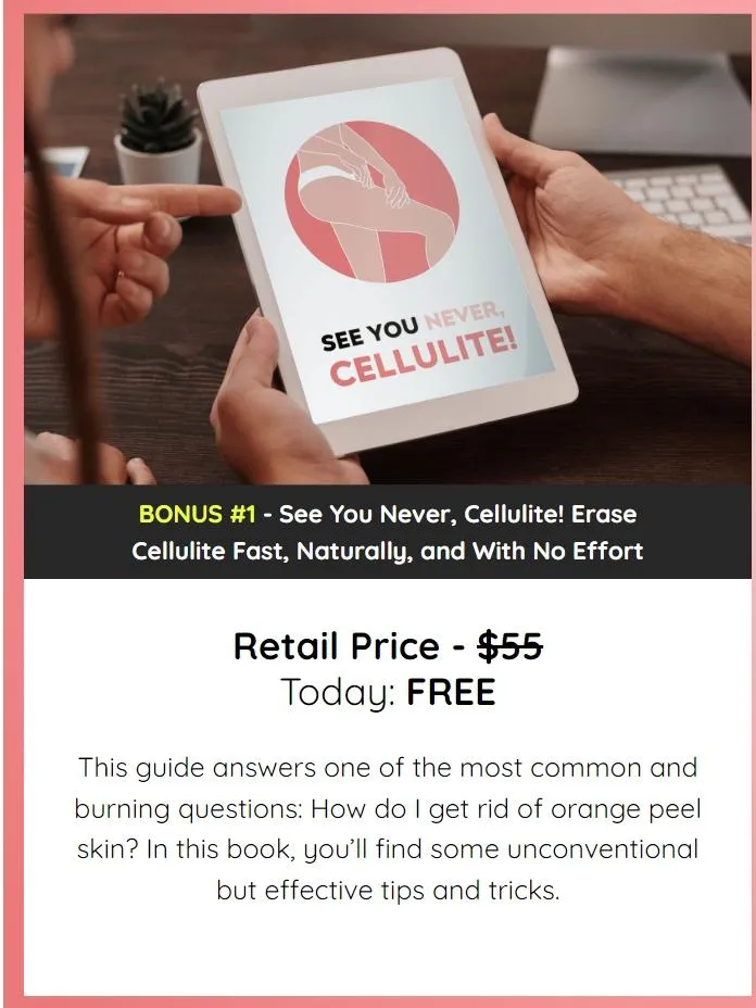 Bonus #1 - See You Never, Cellulite! Erase Cellulite Fast, Naturally, and With No Effort