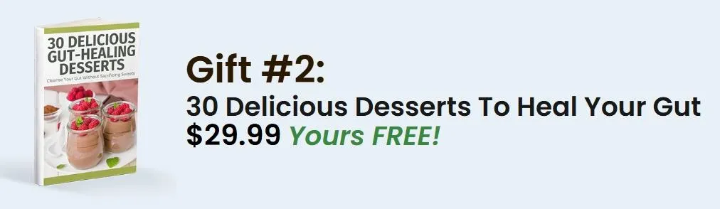 Gift #2: 30 Delicious Desserts To Heal Your Gut
