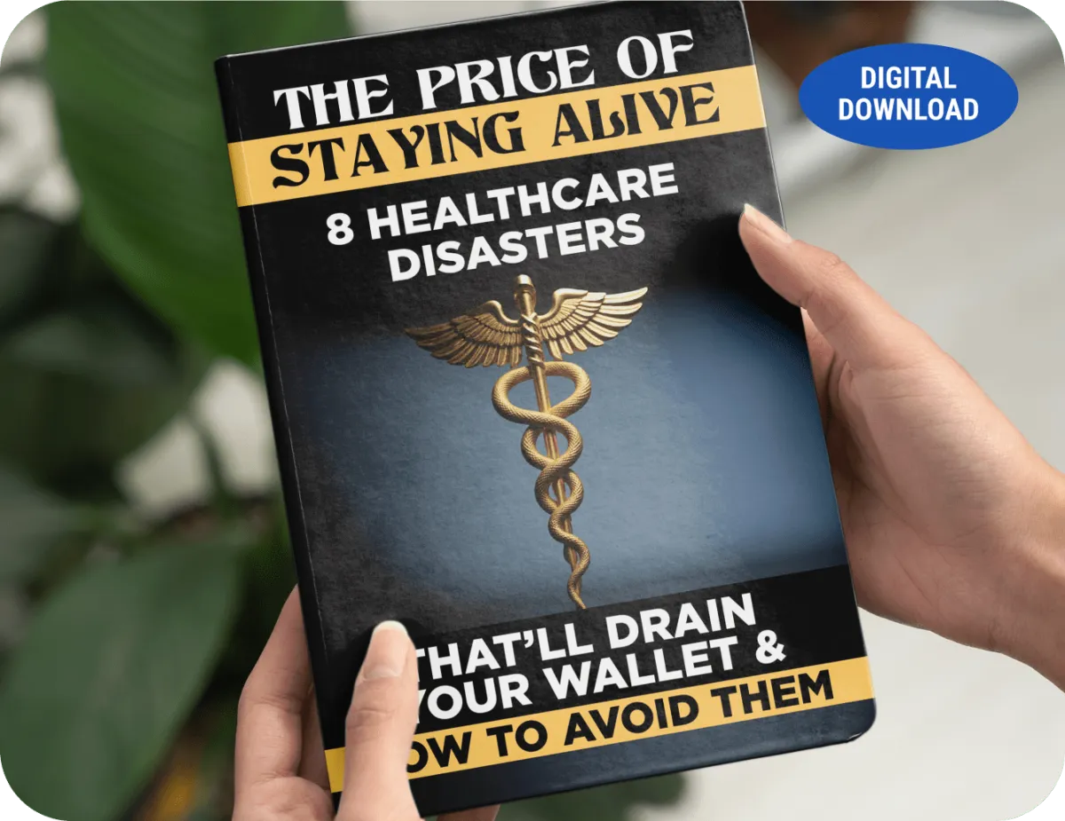 BONUS #3  The Price of Staying Alive: 8 Healthcare Disasters That’ll Drain Your Wallet
