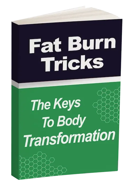 FREE BONUS #2     Fat Burn Tricks - The Keys to Body Transformation