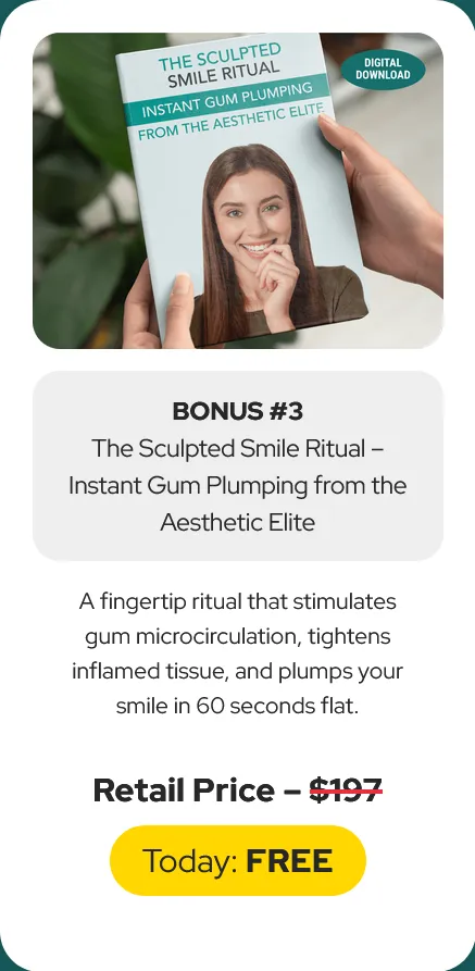 BONUS #3 The Sculpted Smile Ritual – Instant Gum Plumping from the Aesthetic Elite