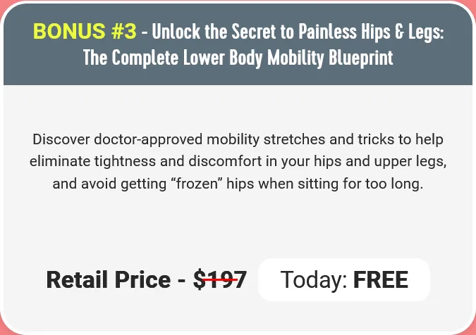 BONUS #3 - Unlock the Secret to Painless Hips & Legs: The Complete Lower Body Mobility Blueprint