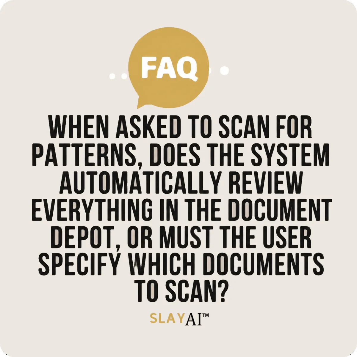 When asked to scan for patterns, does the system automatically review everything in the Document Depot, or must the user specify which documents to scan?