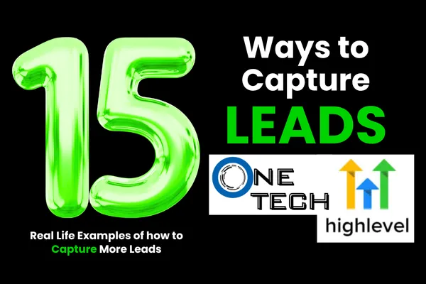 15 Ways to Capture Leads With OneTech (Powered by GoHighLevel)