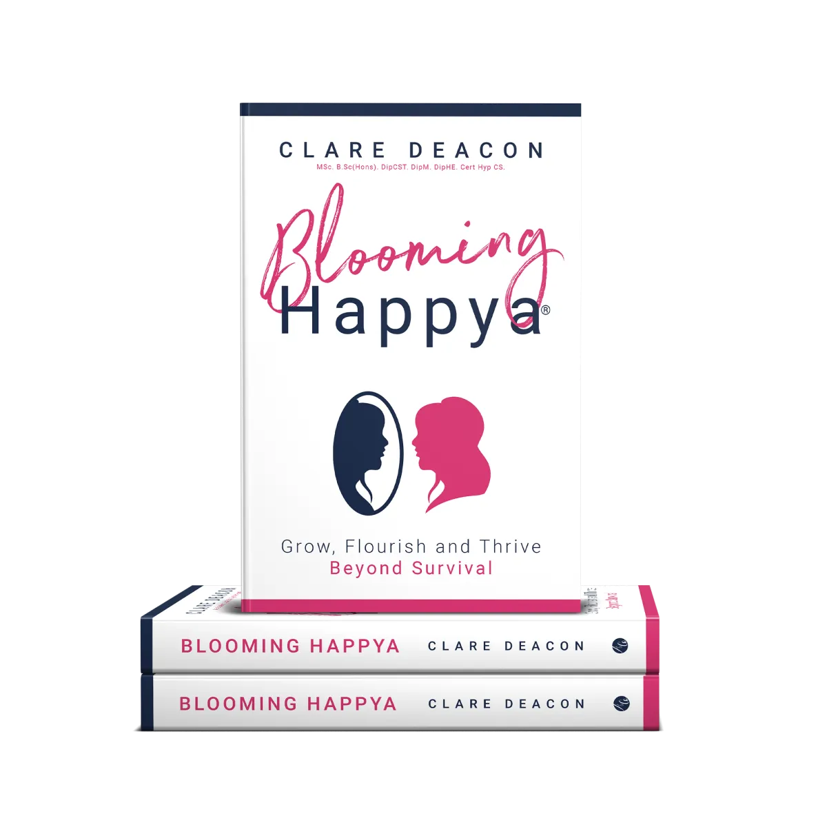 Blooming Happya Grow, Flourish and Thrive Beyond Survival by Clare Deacon