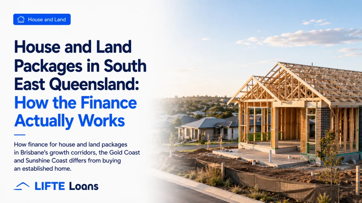 House and Land Packages in South East Queensland: How the Finance Actually Works