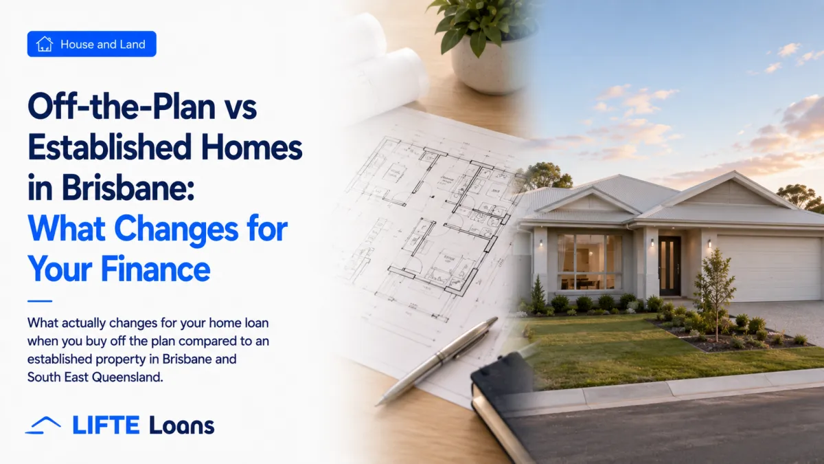 Off-the-Plan vs Established Homes in Brisbane: What Changes for Your Finance