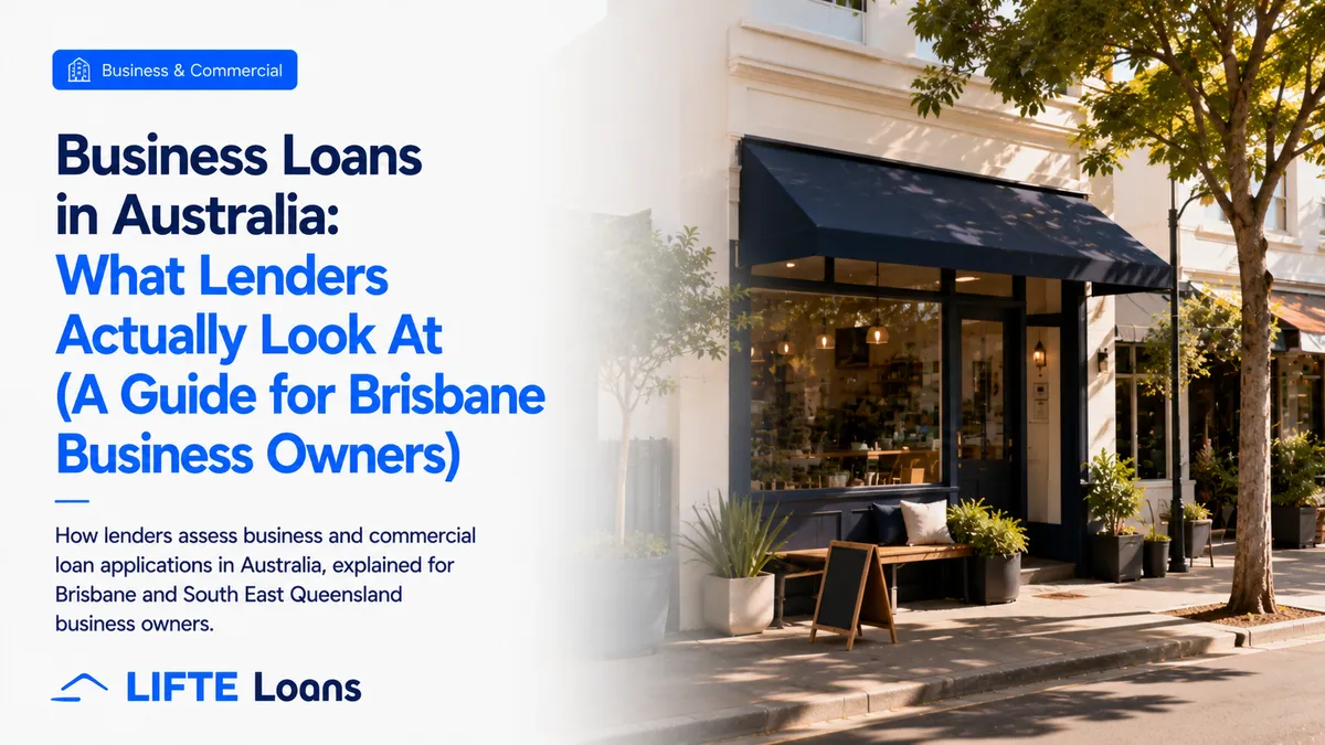 Business Loans in Australia: What Lenders Actually Look At (A Guide for Brisbane Business Owners)