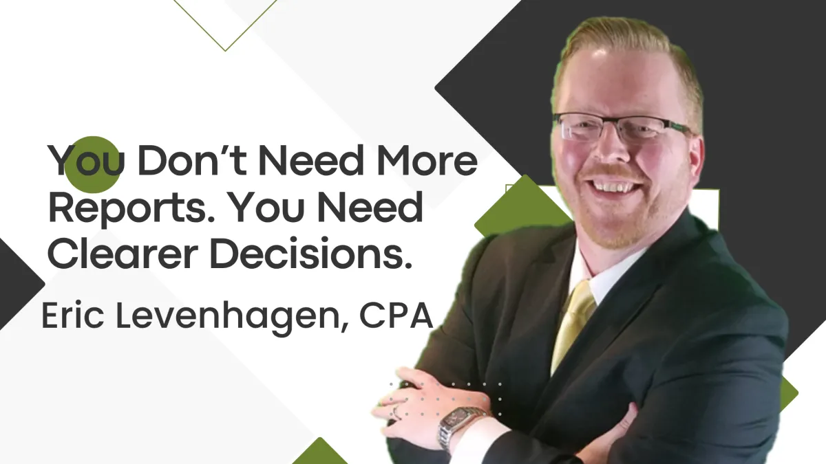 You Don’t Need More Reports. You Need Clearer Decisions.