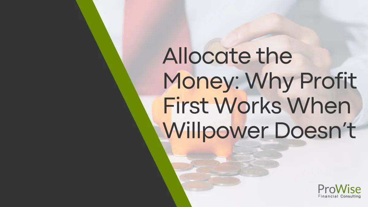Why Profit First Works When Willpower Doesn’t