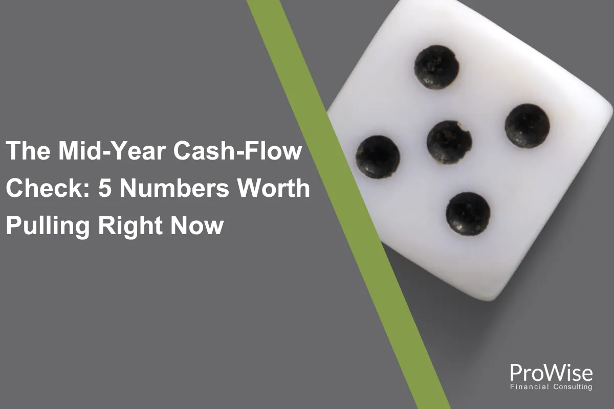 The Mid-Year Cash-Flow Check: 5 Numbers Worth Pulling Right Now
