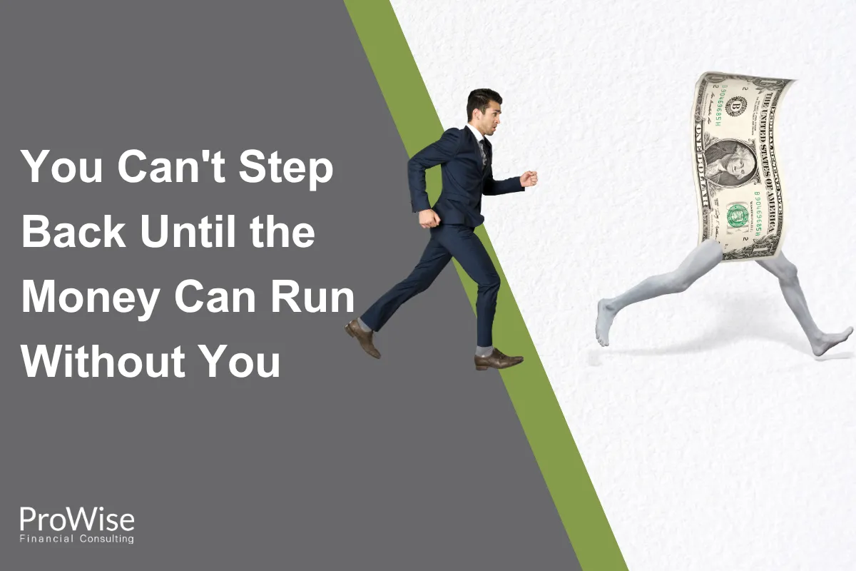 You Can't Step Back Until the Money Can Run Without You