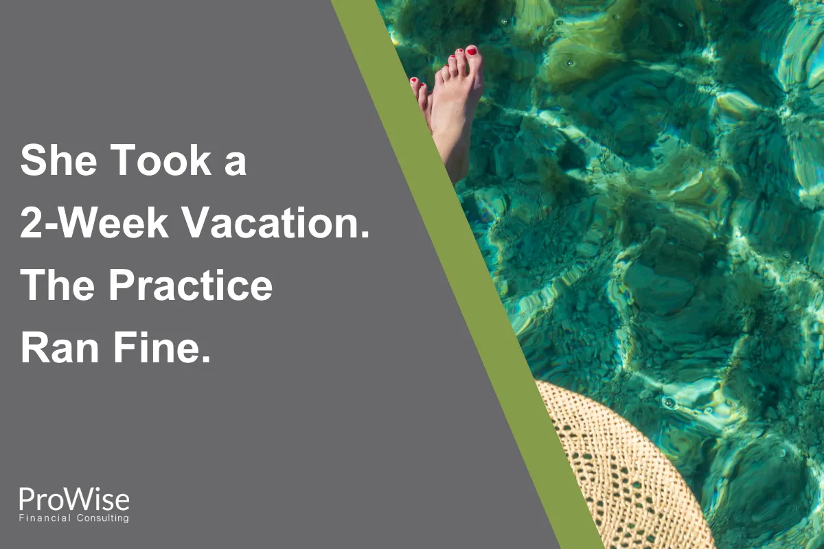 She Took a 2-Week Vacation. The Practice Ran Fine.
