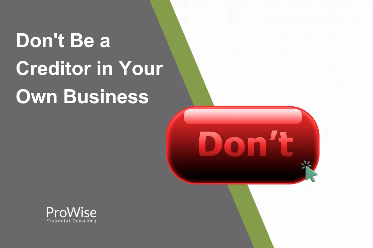 Don't Be a Creditor in Your Own Business