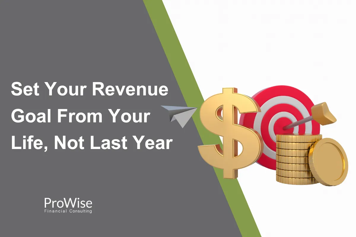 Set Your Revenue Goal From Your Life, Not Last Year