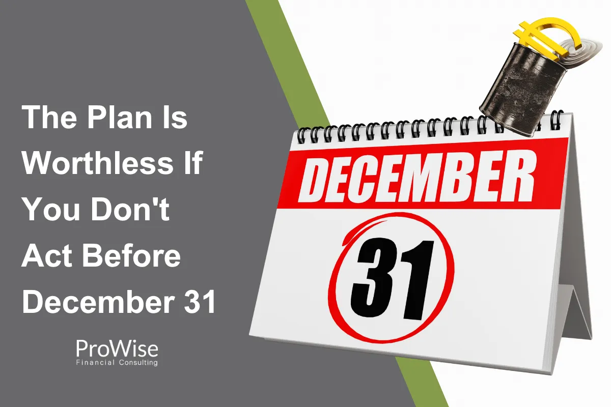 The Plan Is Worthless If You Don't Act Before December 31