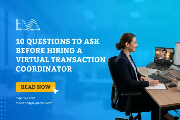 Hiring a Virtual Transaction Coordinator? Ask These 10 Questions First