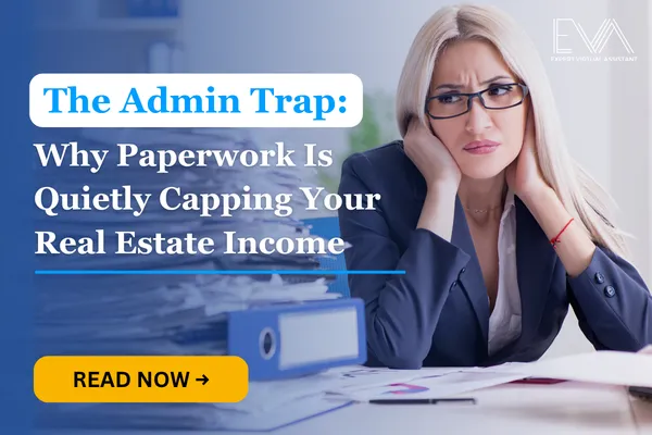 The Admin Trap: Why Paperwork Is Quietly Capping Your Real Estate Income