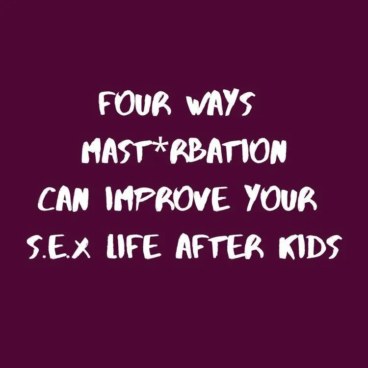 four ways masturbation can improve your sex life