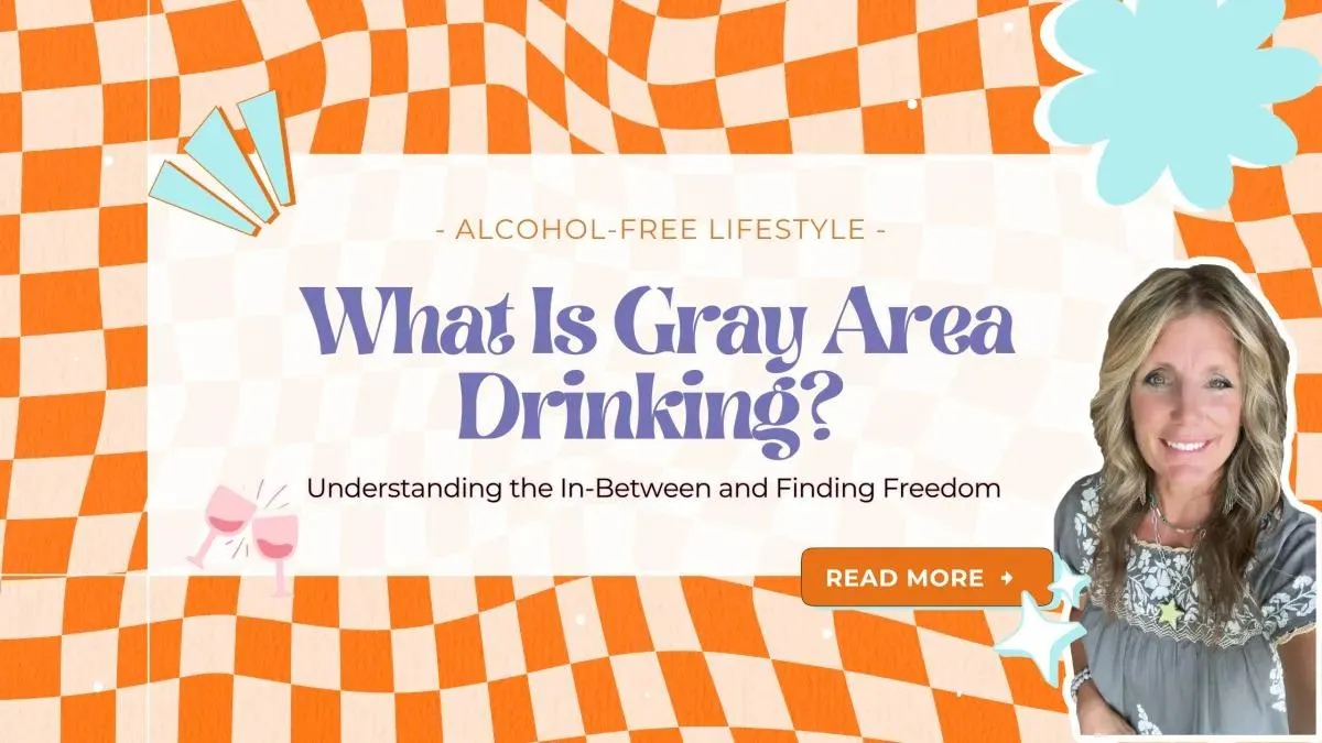 What Is Gray Area Drinking? Understanding the In-Between and Finding Freedom