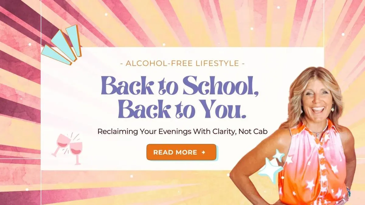 Back to School, Back to You: Reclaiming Your Evenings With Clarity, Not Cabernet.