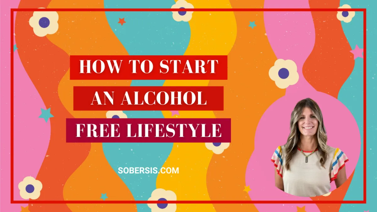 How To Start An Alcohol Free Lifestyle