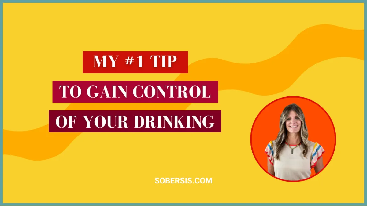 My #1 Tip to Gain Control of Your Drinking