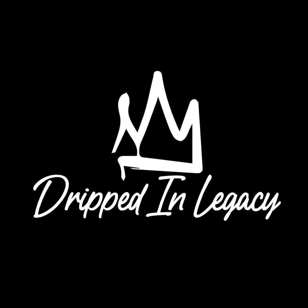 Dripped in Legacy