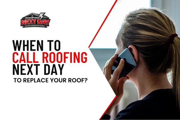 When to Call Roofing Next Day to Replace Your Roof?