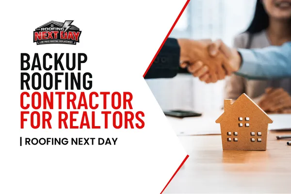 Backup Roofing Contractor for Realtors | Roofing Next Day