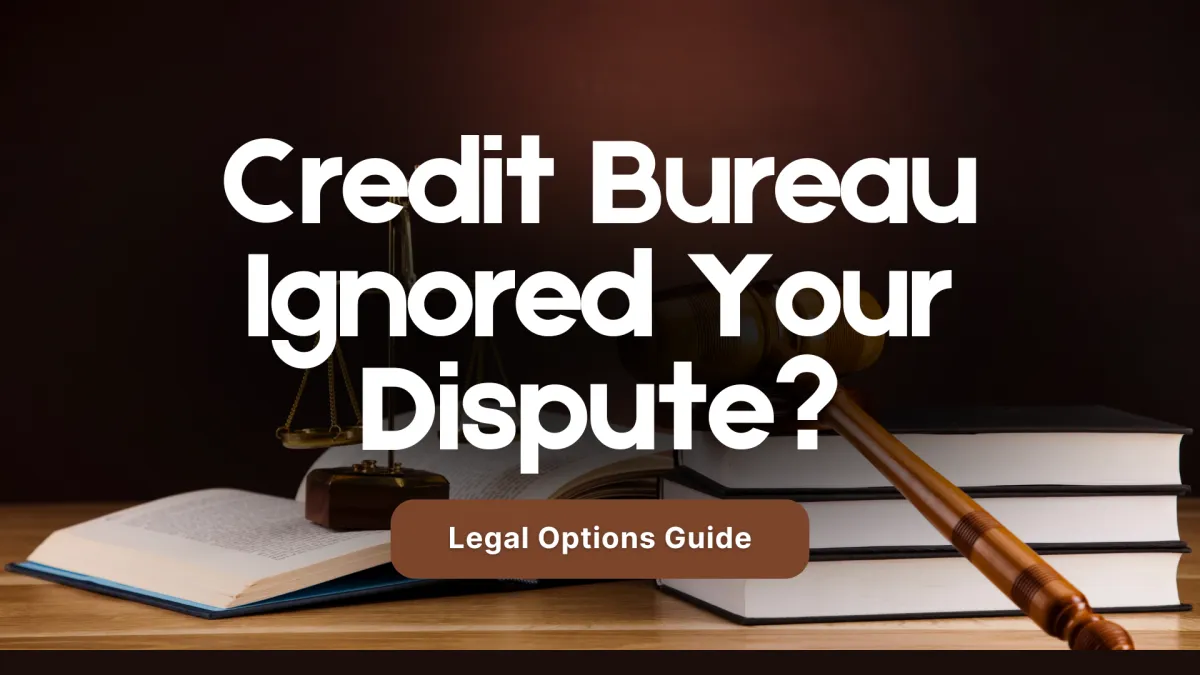 What Happens If a Credit Bureau Ignores Your Dispute? (Legal Guide)
