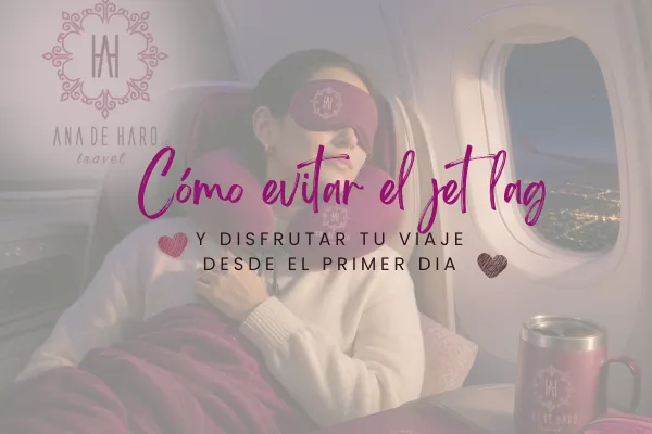 Cómo evitar el jet lag y disfrutar tu viaje desde el primer día