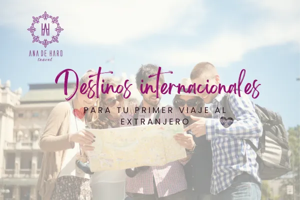 Destinos internacionales ideales para tu primer viaje al extranjero