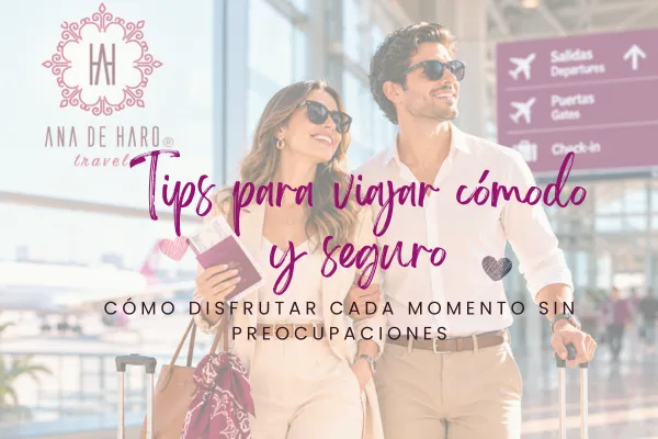 Tips para viajar cómodo y seguro: cómo disfrutar cada momento sin preocupaciones