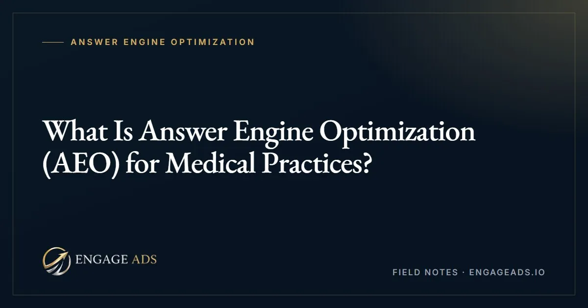 Answer engine optimization for medical practices, Engage Ads