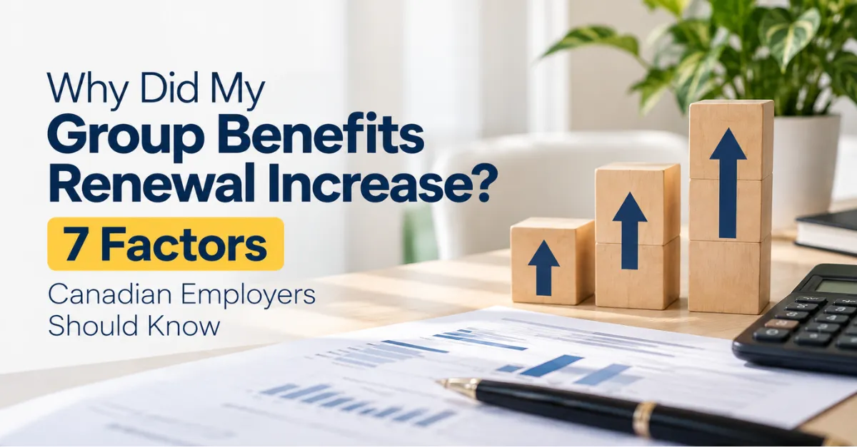 Why Did My Group Benefits Renewal Increase? 7 Factors Canadian Employers Should Know