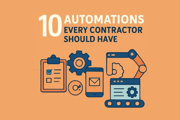 10 Automations Every Contractor Should Have